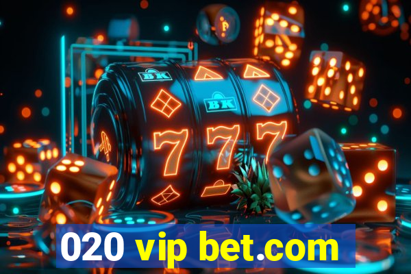 020 vip bet.com